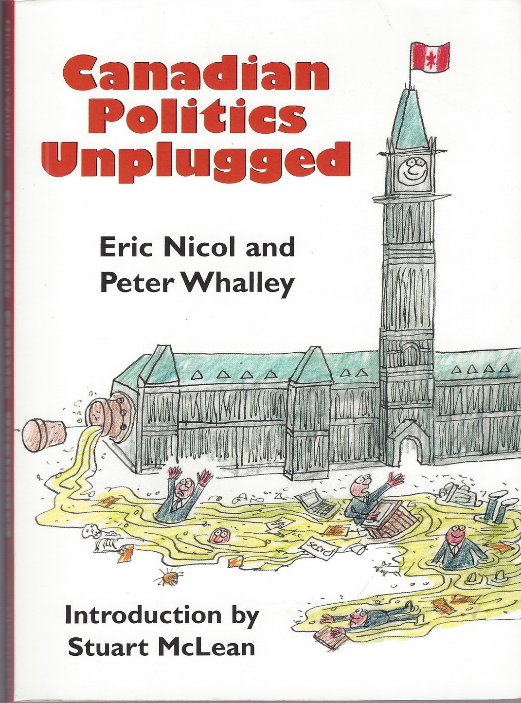 NICOL ERIC, WHALLEY PETER, INTRO: MCLEAN STUART - Canadian Politics Unplugged