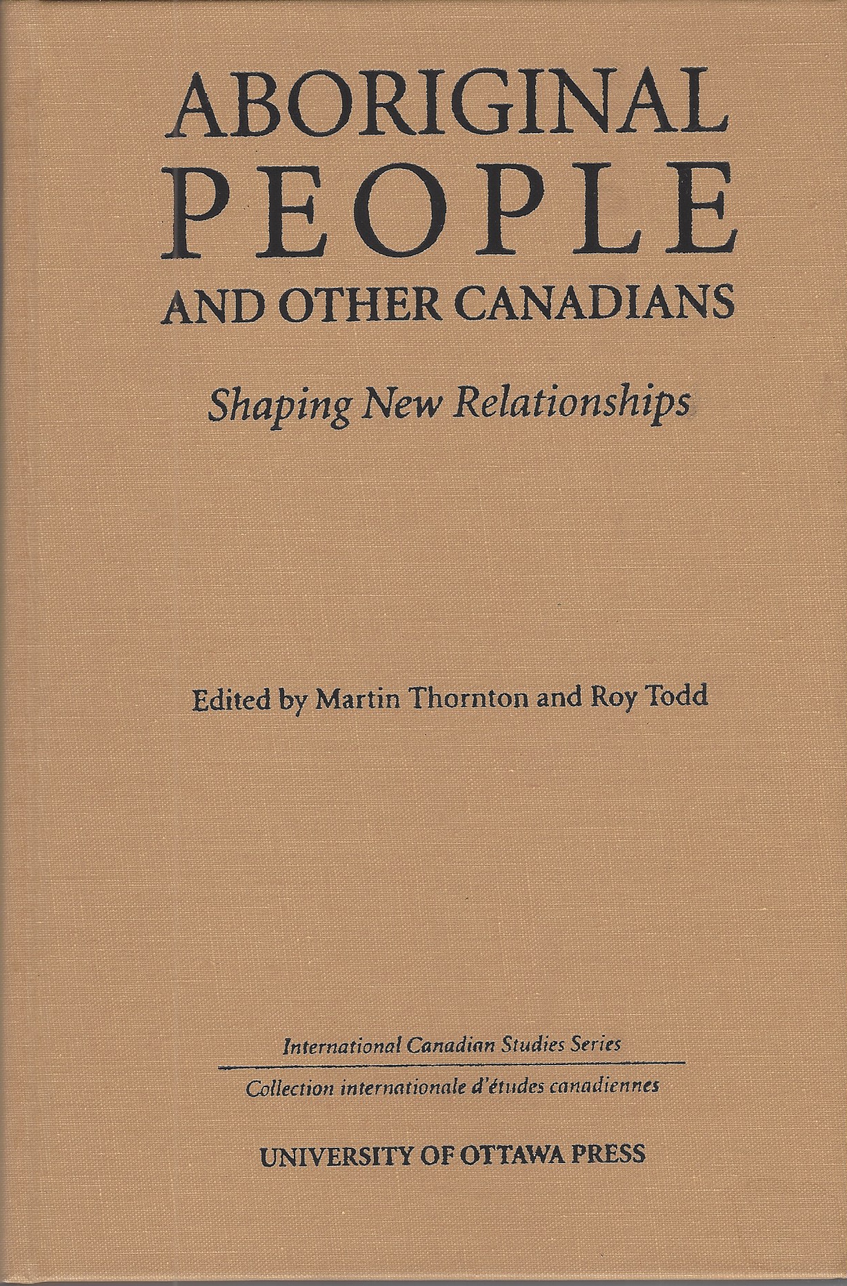 THORNTON MARTIN, ROY TODD - Aboriginal People and Other Canadians: Shaping New Relationships