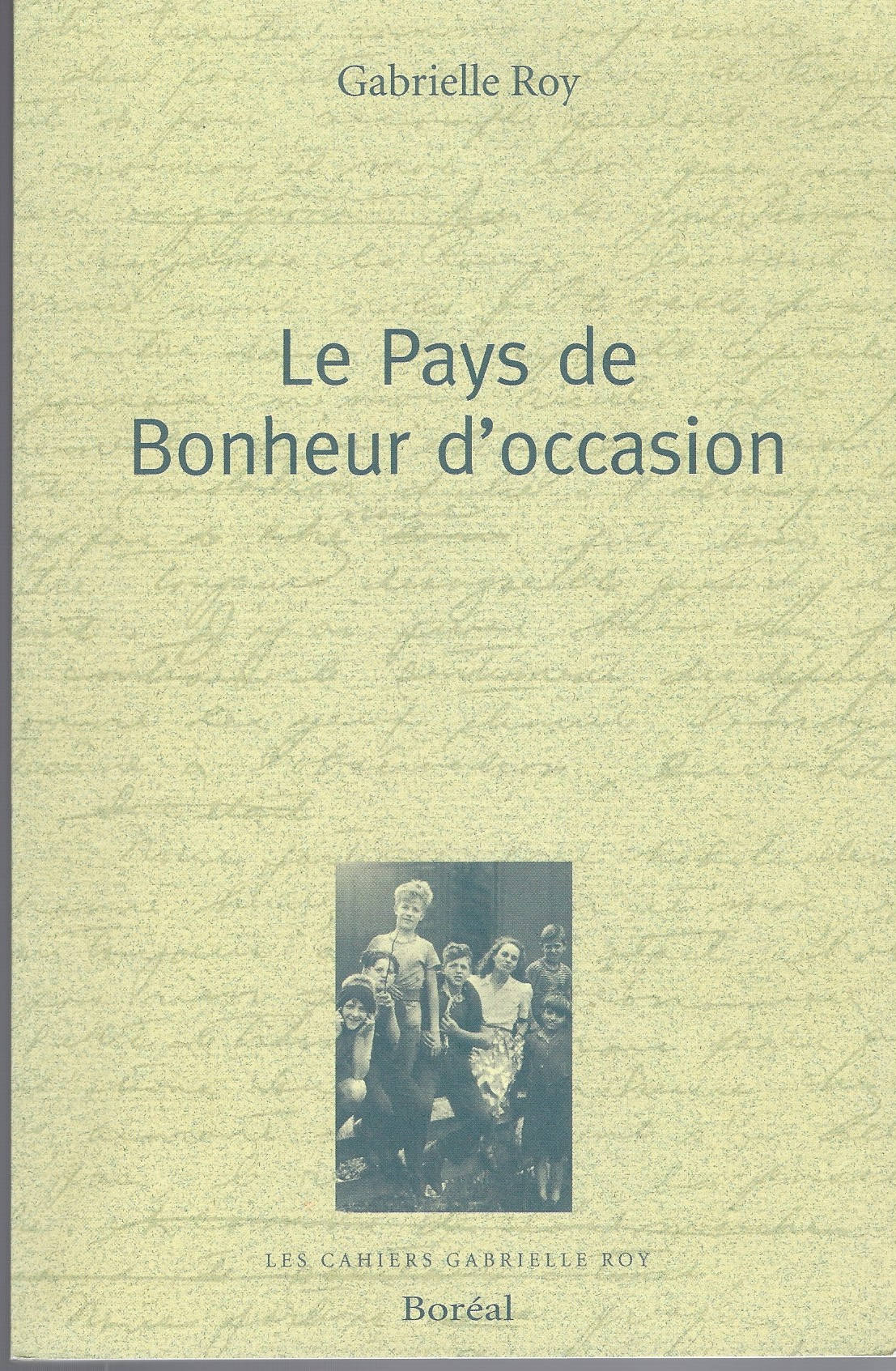 ROY, GABRIELLE, FRANCOIS RICARD - Pays de Bonheur D'Occasion Et Autres Rcits Autobiographiques pars Et indits