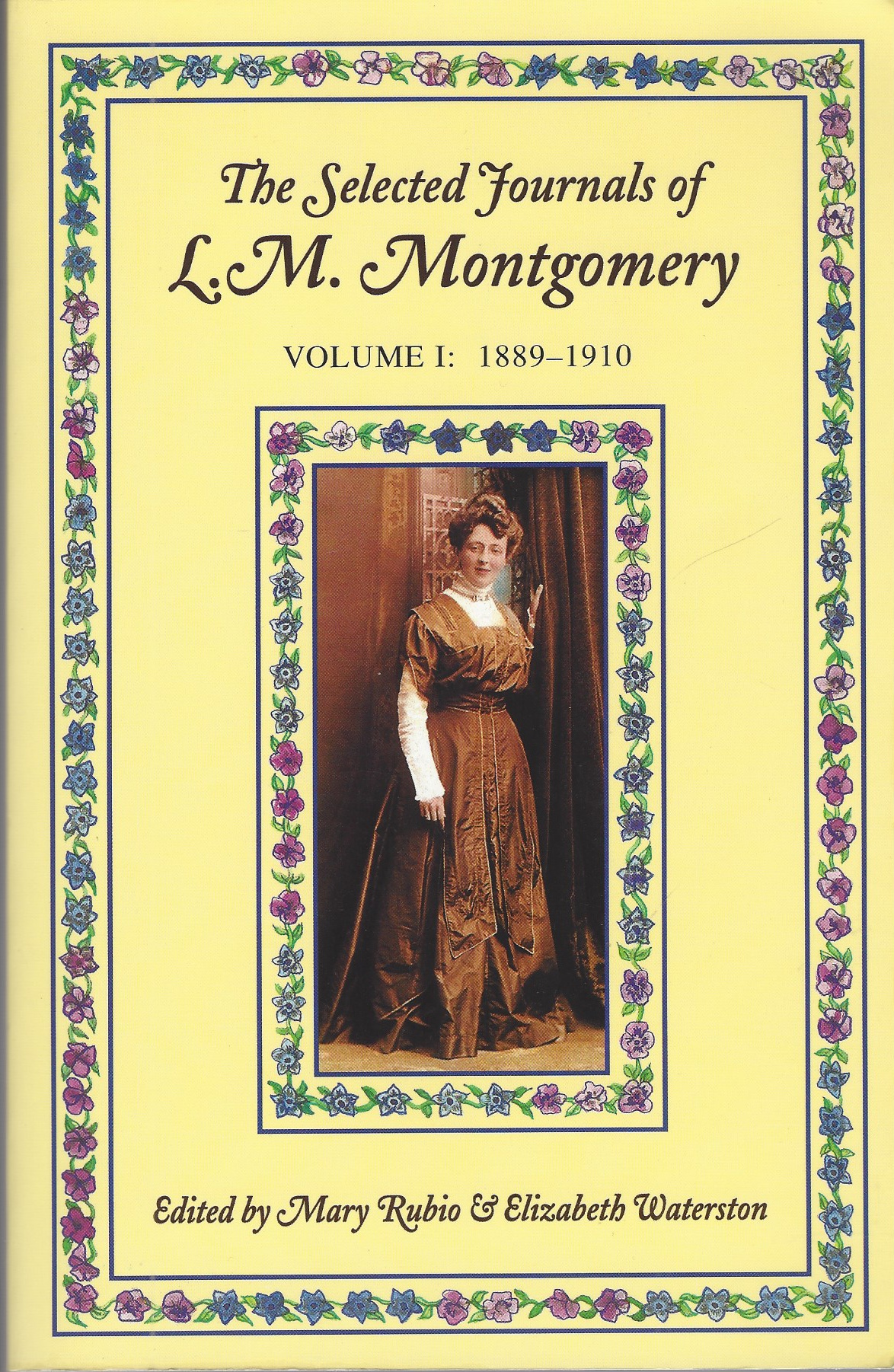 RUBIO, MARY &  ELIZABETH WATERSTON - Selected Journals of L.M. Montgomery, Volume I 1889-1910