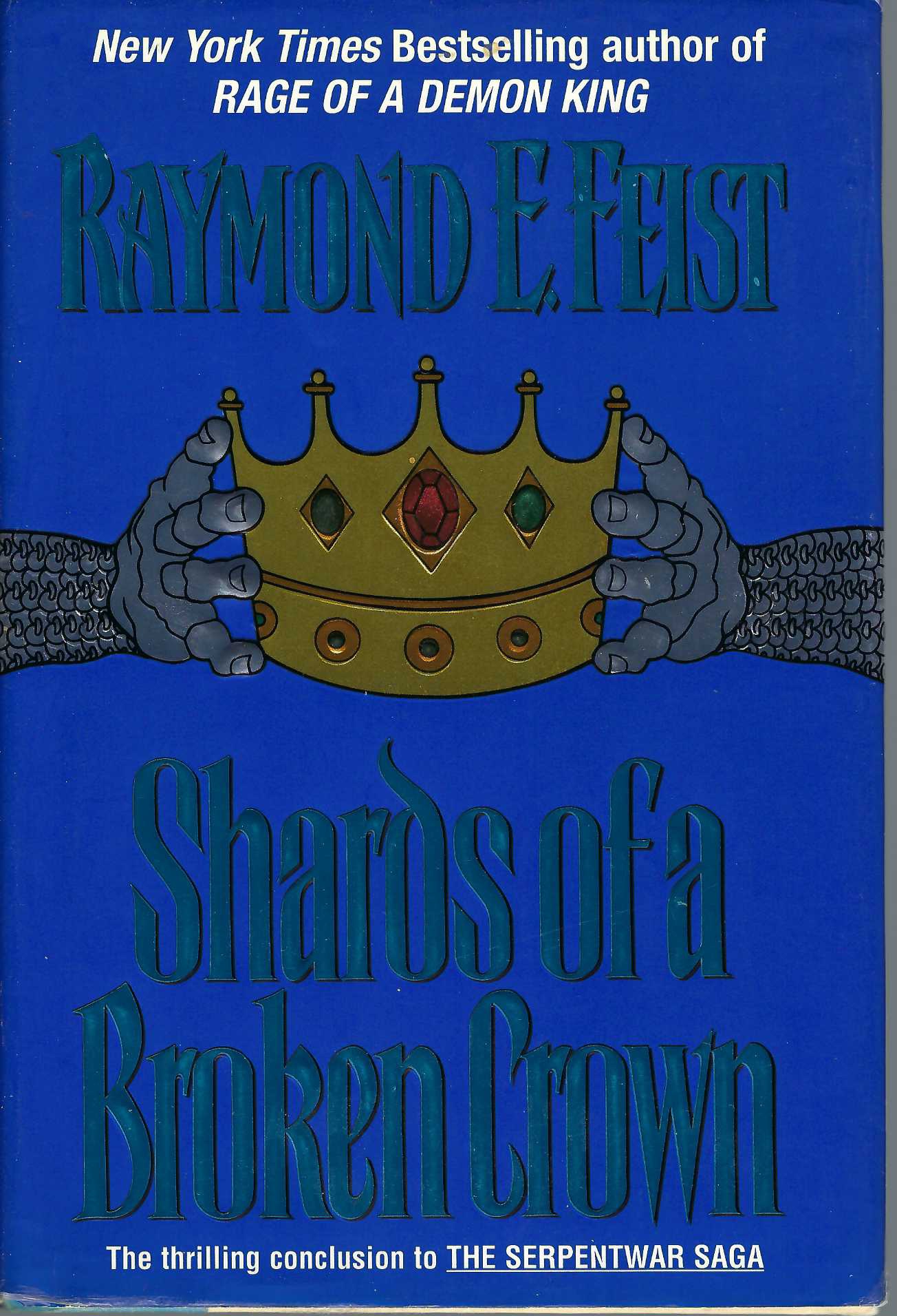 FEIST, RAYMOND E - Shards of a Broken Crown Volume IV of the Serpentwar Saga