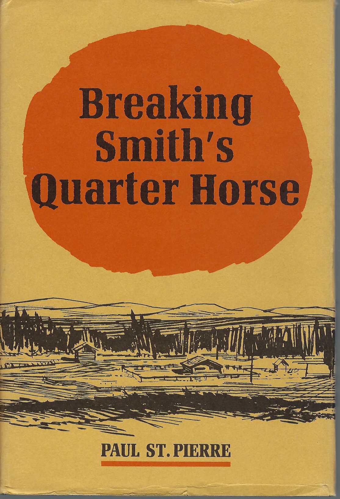PIERRE, PAUL ST. - Breaking Smith's Quarter Horse * Signed *