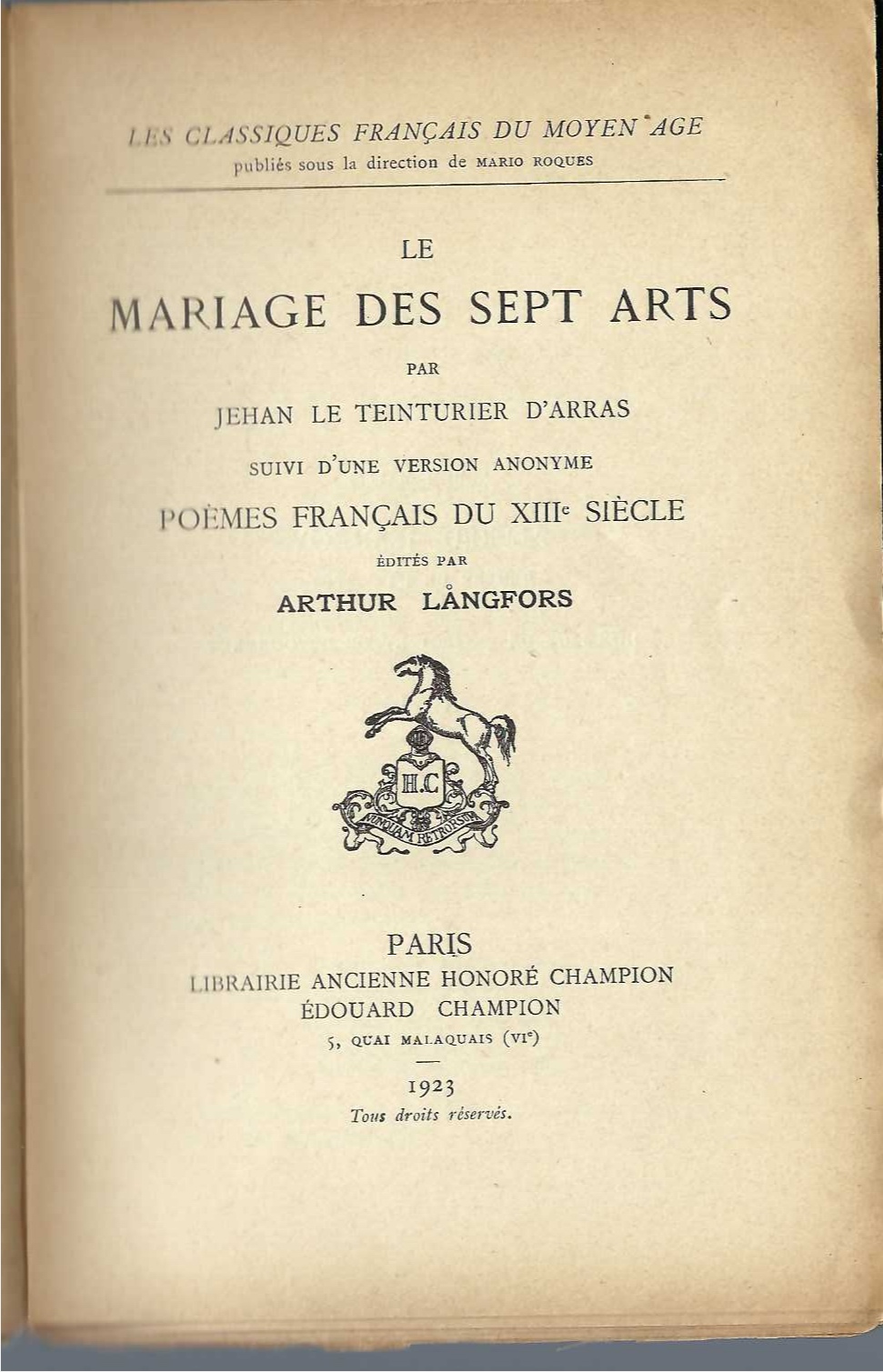 D 'ARRAS JEHAN LE TEINTURIER - Le Mariage Des Sept Arts, Suivi D'Une Version Anonyme. Pomes Franais Du Xiiie Sicle. Edits par Arthur Langfors.