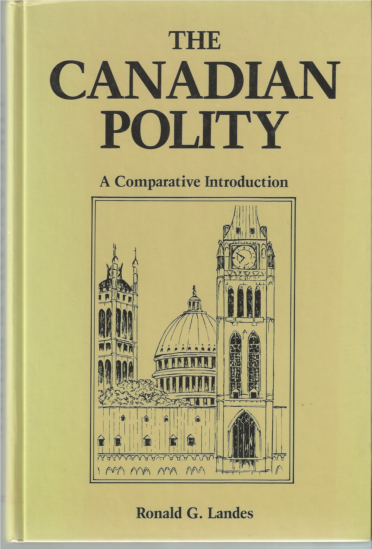LANDES G. RONALD - Canadian Polity, the a Comparative Introduction