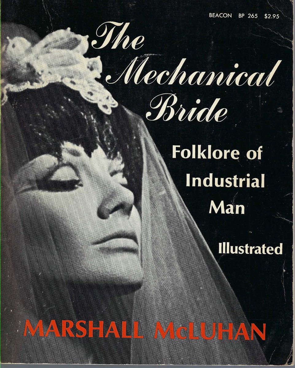 MCLUHAN MARSHALL - Mechanical Bride: Folklore of Industrial Man Illustrated