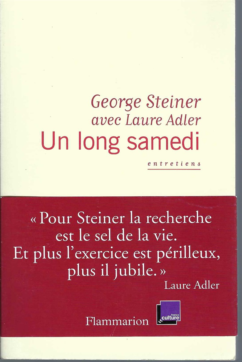STEINER, GEORGE &  LAURE ADLER - Un Long Samedi Entretiens
