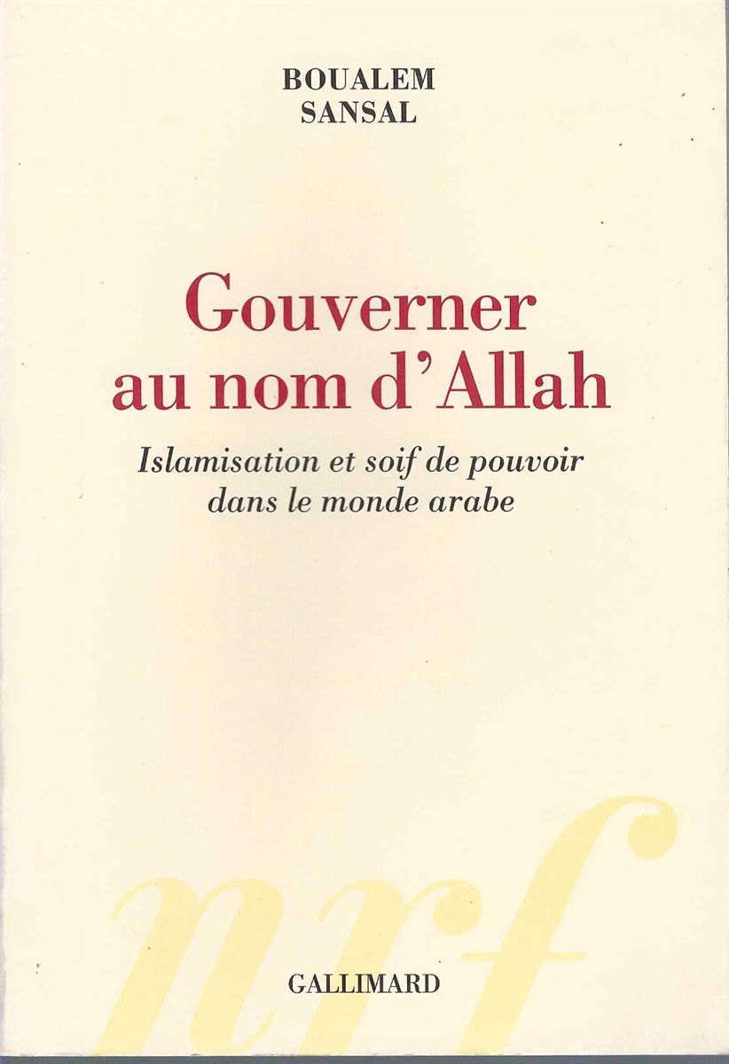 SANSAL, BOUALEM - Gouverner Au Nom D'Allah: Islamisation Et Soif de Pouvoir Dans le Monde Arabe (Hors Srie Connaissance) (French Edition)