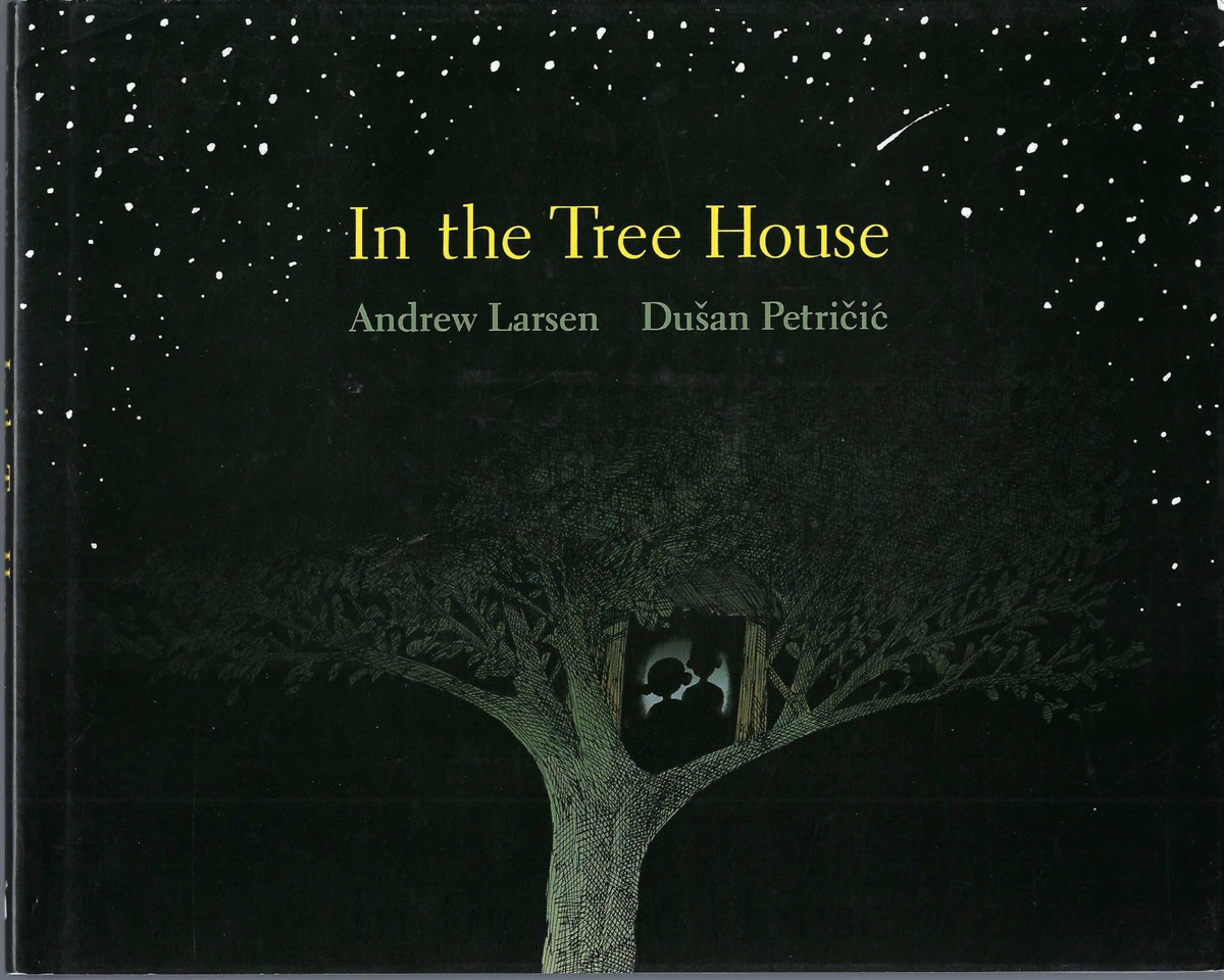 LARSEN, ANDREW, DUSAN PETRIEIE - In the Tree House