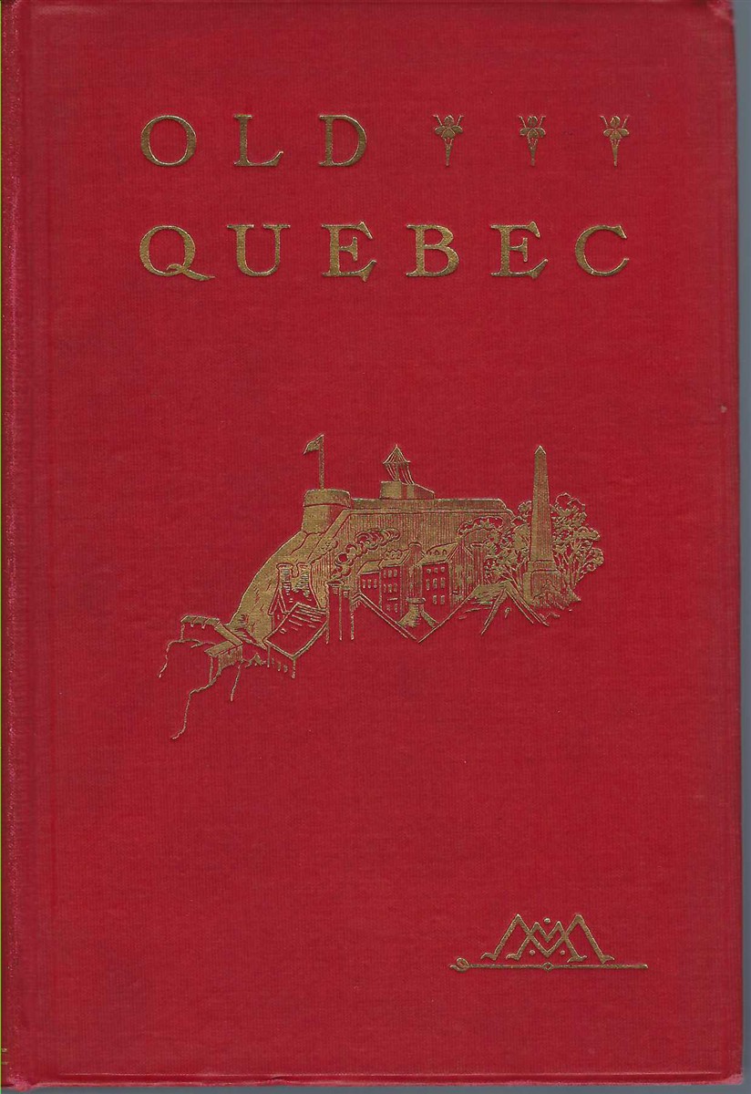 PARKER GILBERT & CLAUDE G. BRYAN - Old Quebec: The Fortress of New France