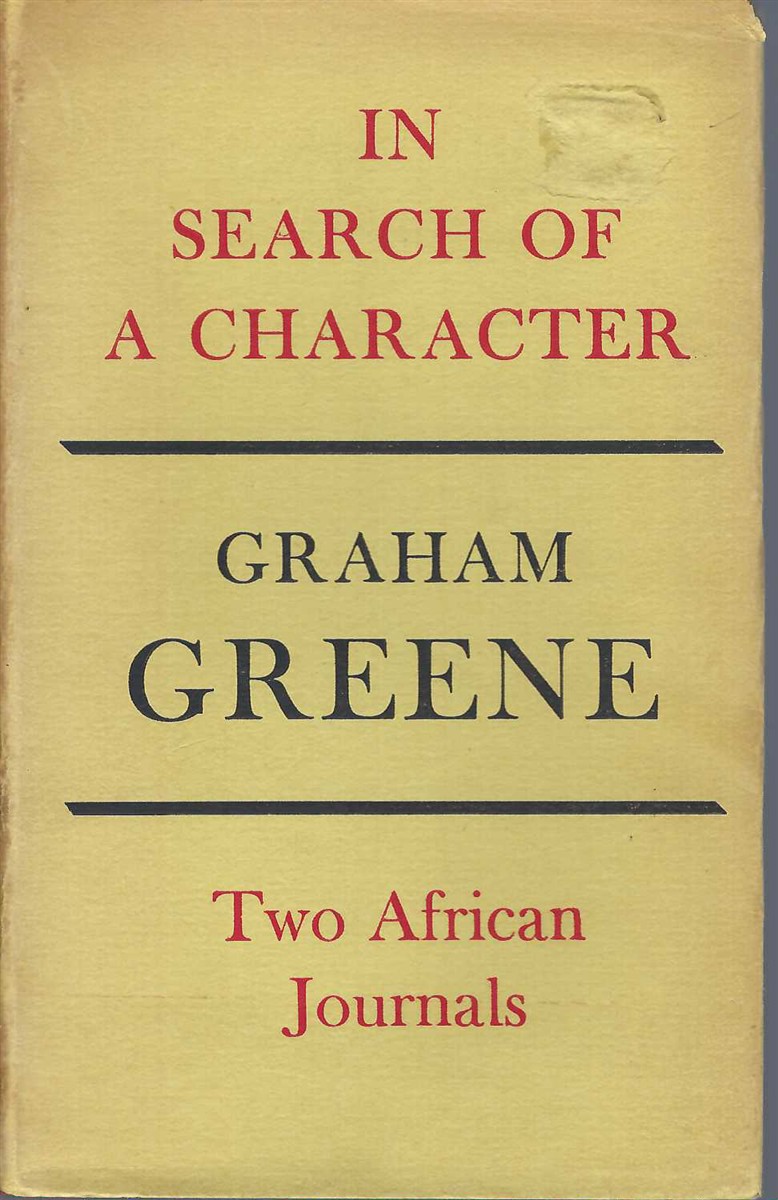 GREENE GRAHAM - In Search of a Character: Two African Journals.