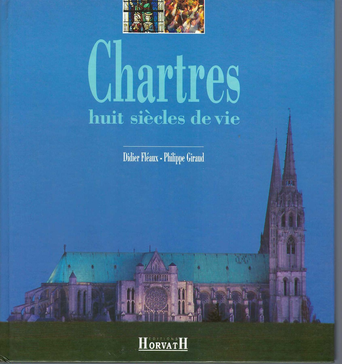 FLEAUX DIDIER, PHILIPPLE GIRAUD - Chartres, Huit Sicles de Vie