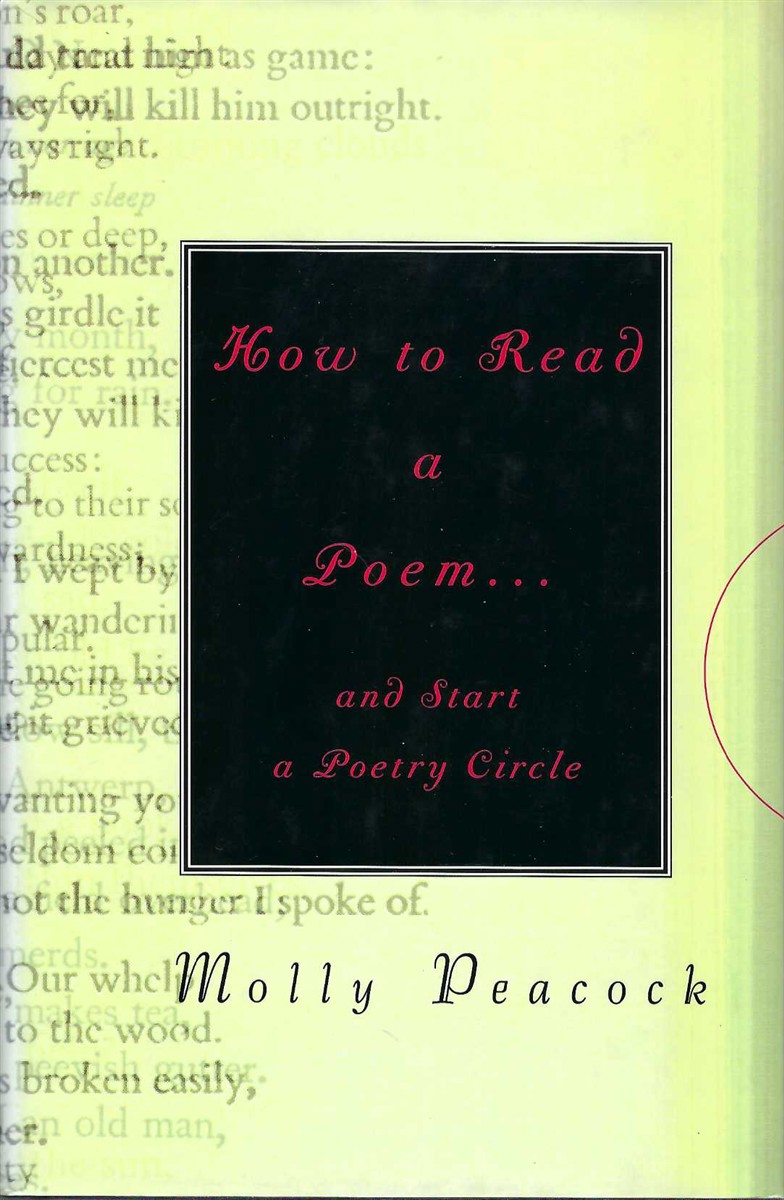 PEACOCK, MOLLY - How to Read a Poem - and Start a Poetry Circle