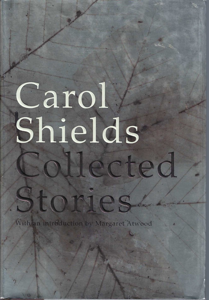 SHIELDS, CAROL - Collected Stories