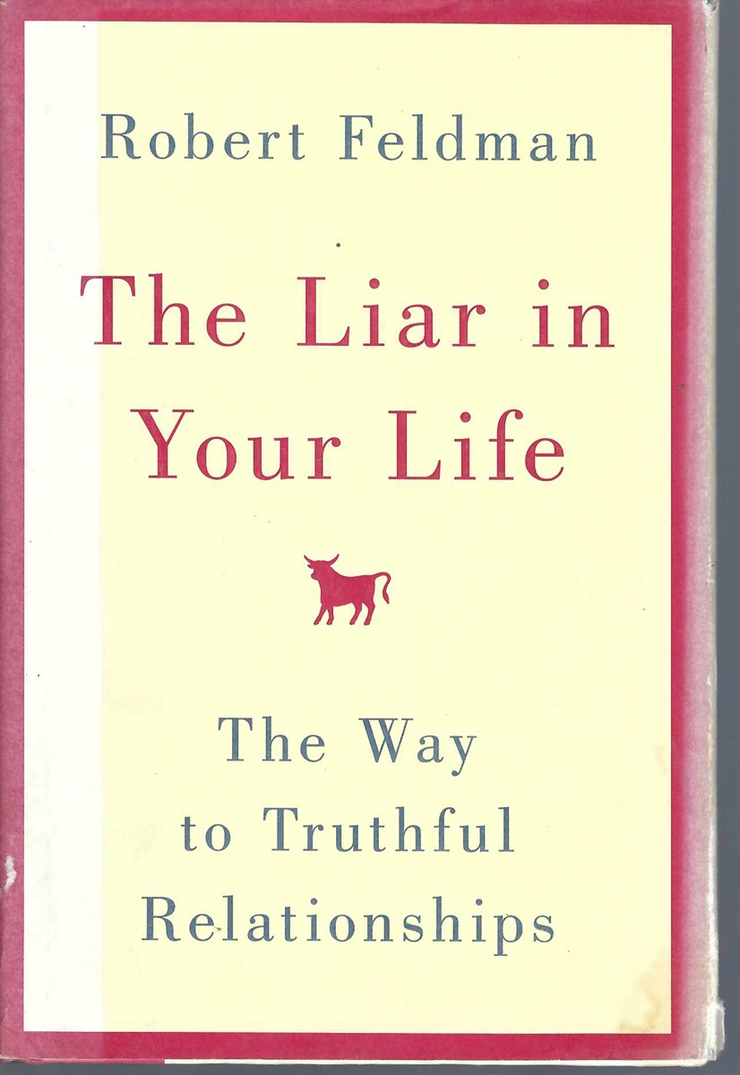 FELDMAN, ROBERT - Liar in Your Life, the the Way to Truthful Relationships