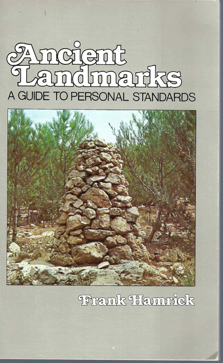 HAMRICK FRANK - Ancient Landmarks: A Guide to Personal Standards