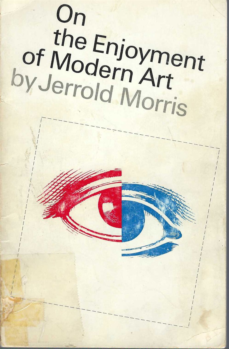MORRIS JERROLD - On the Enjoyment of Modern Art the Gallery of Canadian Art. # 5