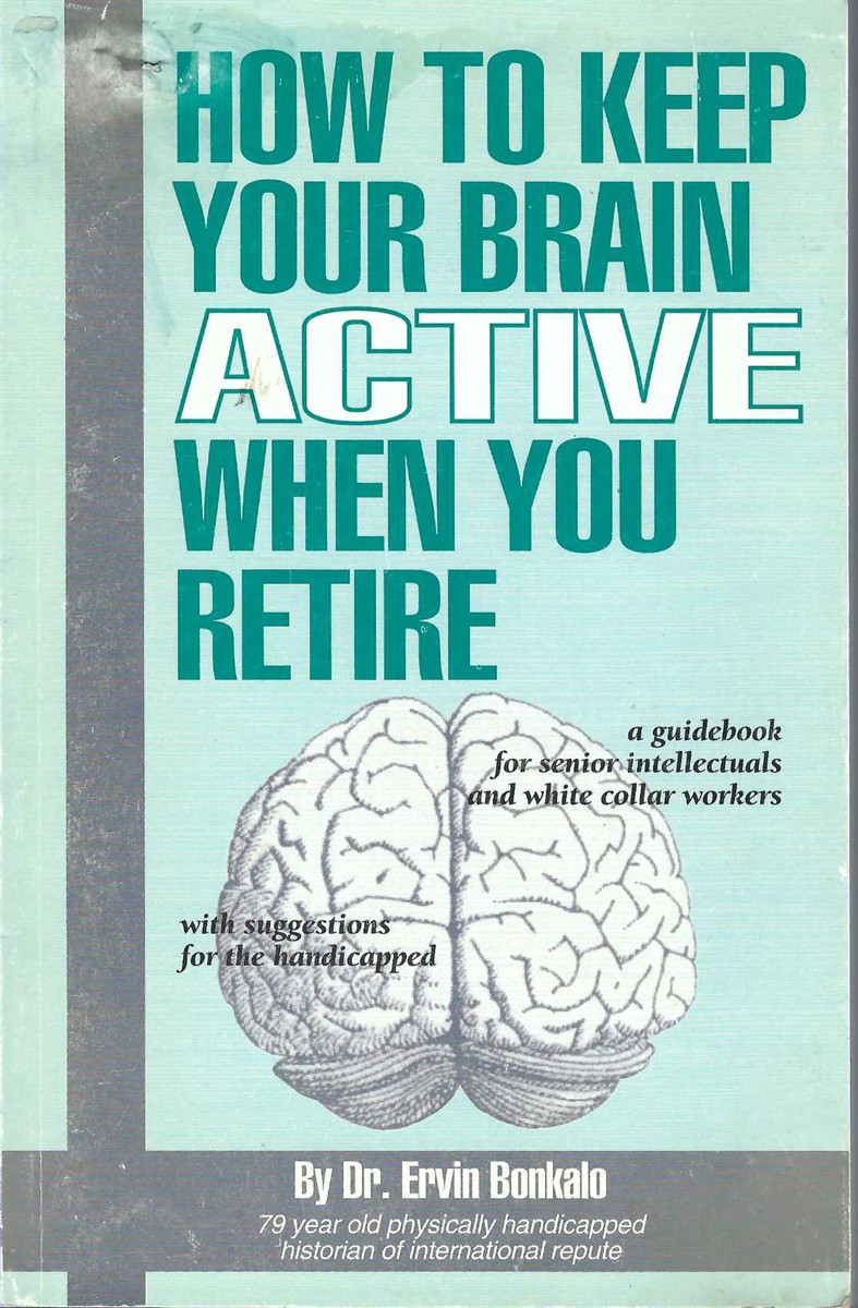 BONKALO, ERVIN - How to Keep Your Brain Active When You Retire
