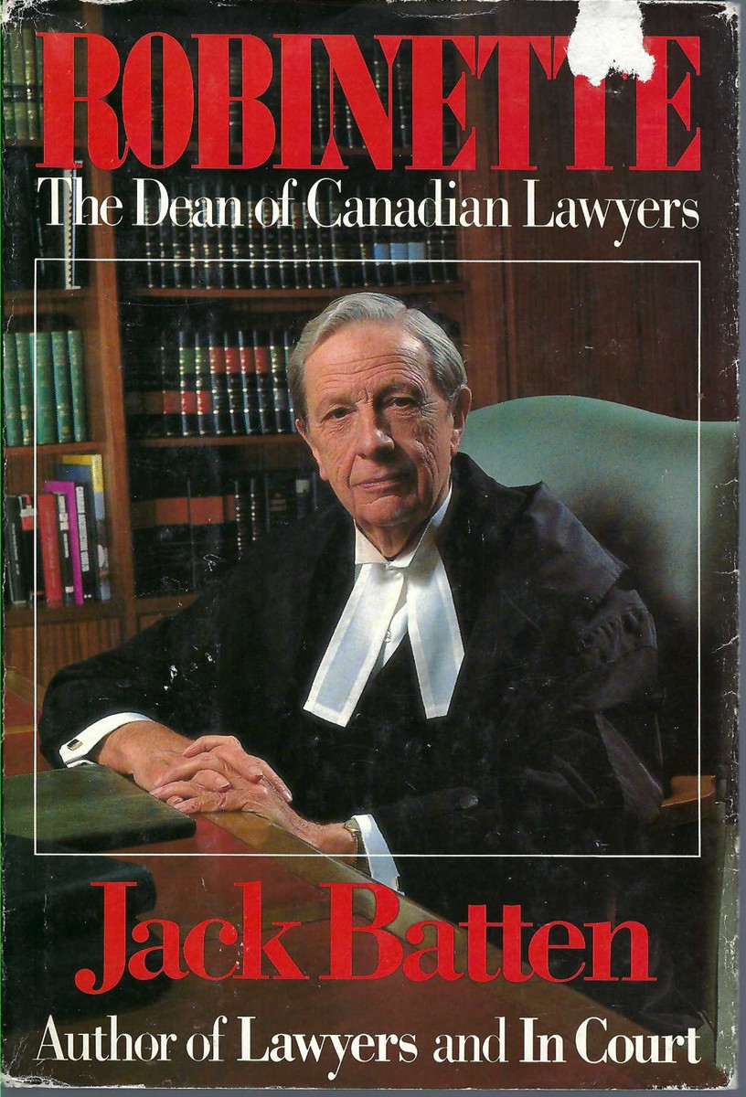 BATTEN, JACK. - Robinette the Dean of Canadian Lawyers
