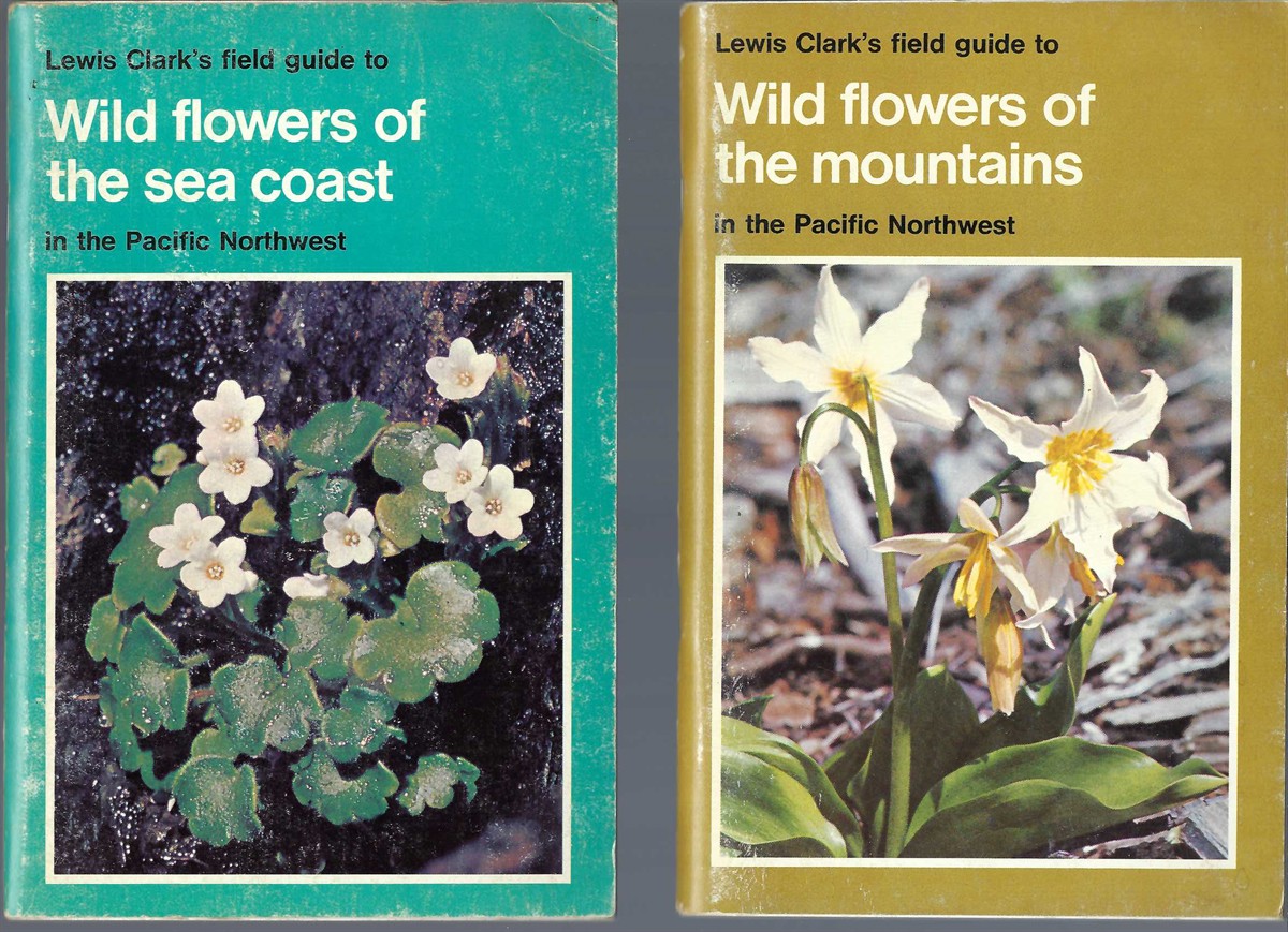 CLARK LEWIS, TRELAWNY JOHN, G. S. - 6) Wild Flowers of the Mountains, 4) Wild Flowers of the Sea Coast. In the Pacific Northwest.