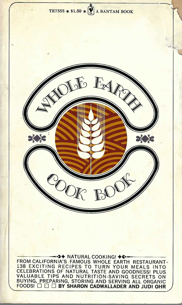 CADWALLADER, SHARON AND OHR, JUDI - Whole Earth Cookbook