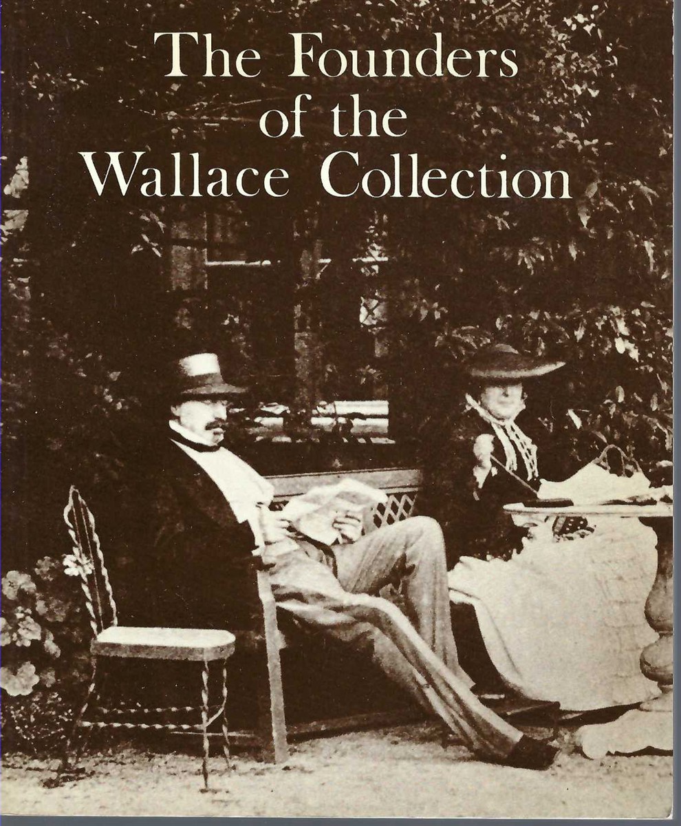 HUGHES PETER - Founders of the Wallace Collection, the
