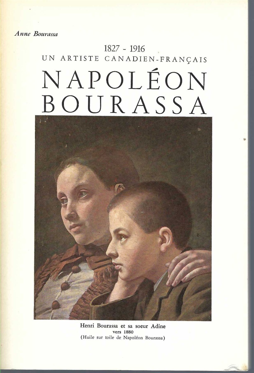BOURASSA, ANNE - Napoleon Bourassa Un Artiste Canadien-Francais, 1827-1916