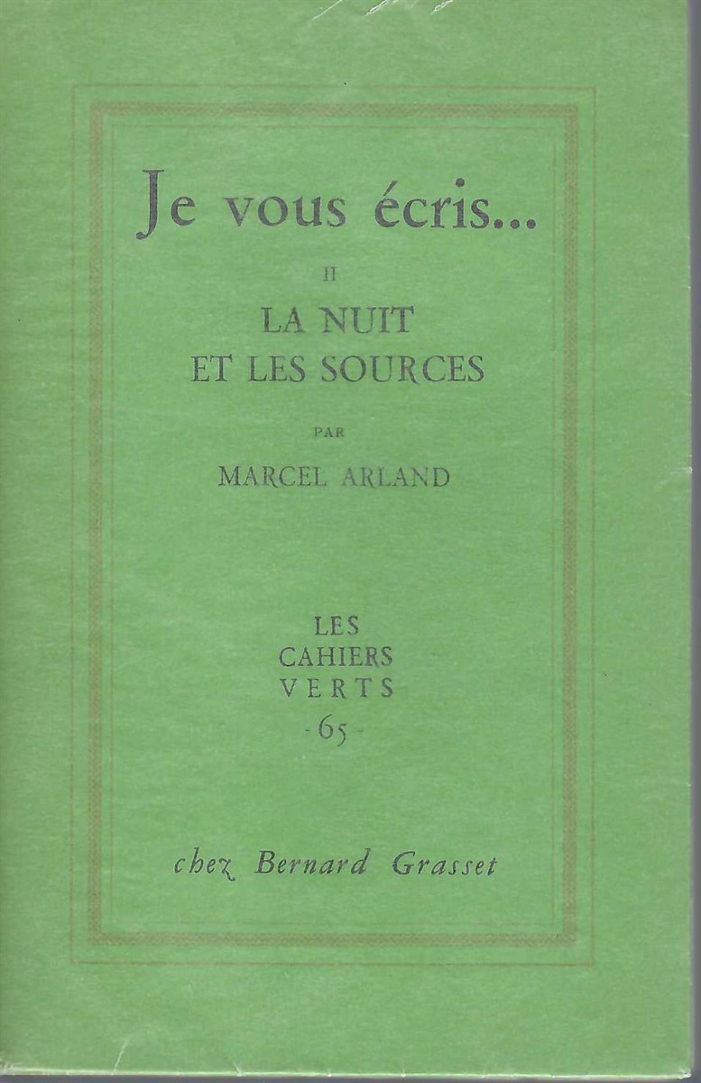 ARLAND MARCEL - La Nuit Et Les Sources. Je Vous crit Ls Cahiers Verts # 65