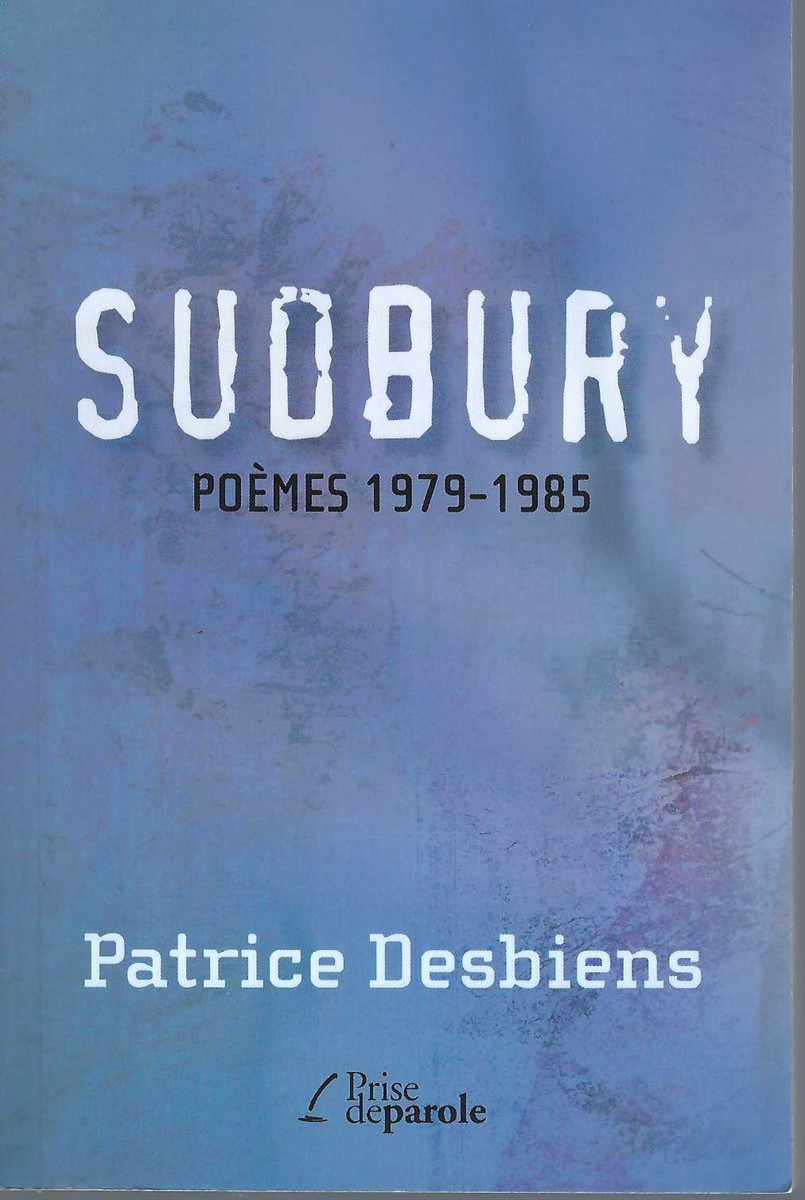 DESBIENS, PATRICE - Sudbury: Pomes, 1979-1985