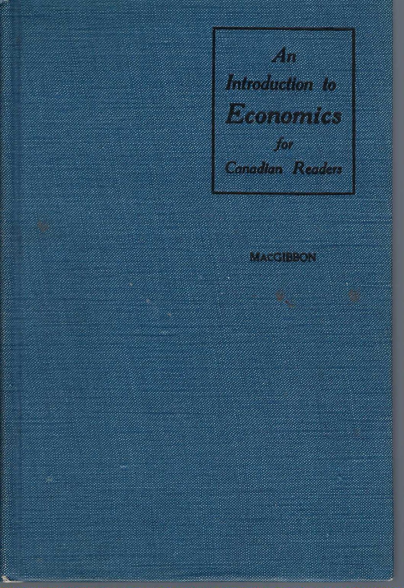 MACGIBBON DUNCAN ALEXANDER - An Introduction to Economics for Canadian Readers