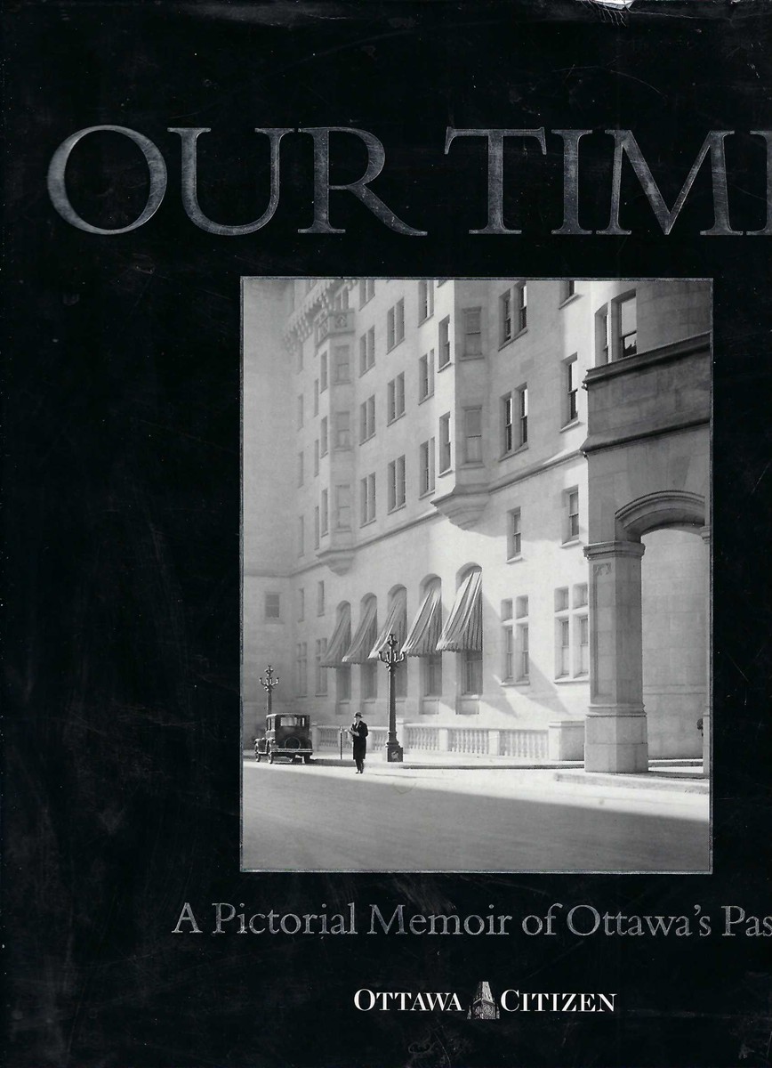 DOUG FISCHER (EDITOR) - Our Times a Pictorial Memoir of Ottawa's Past