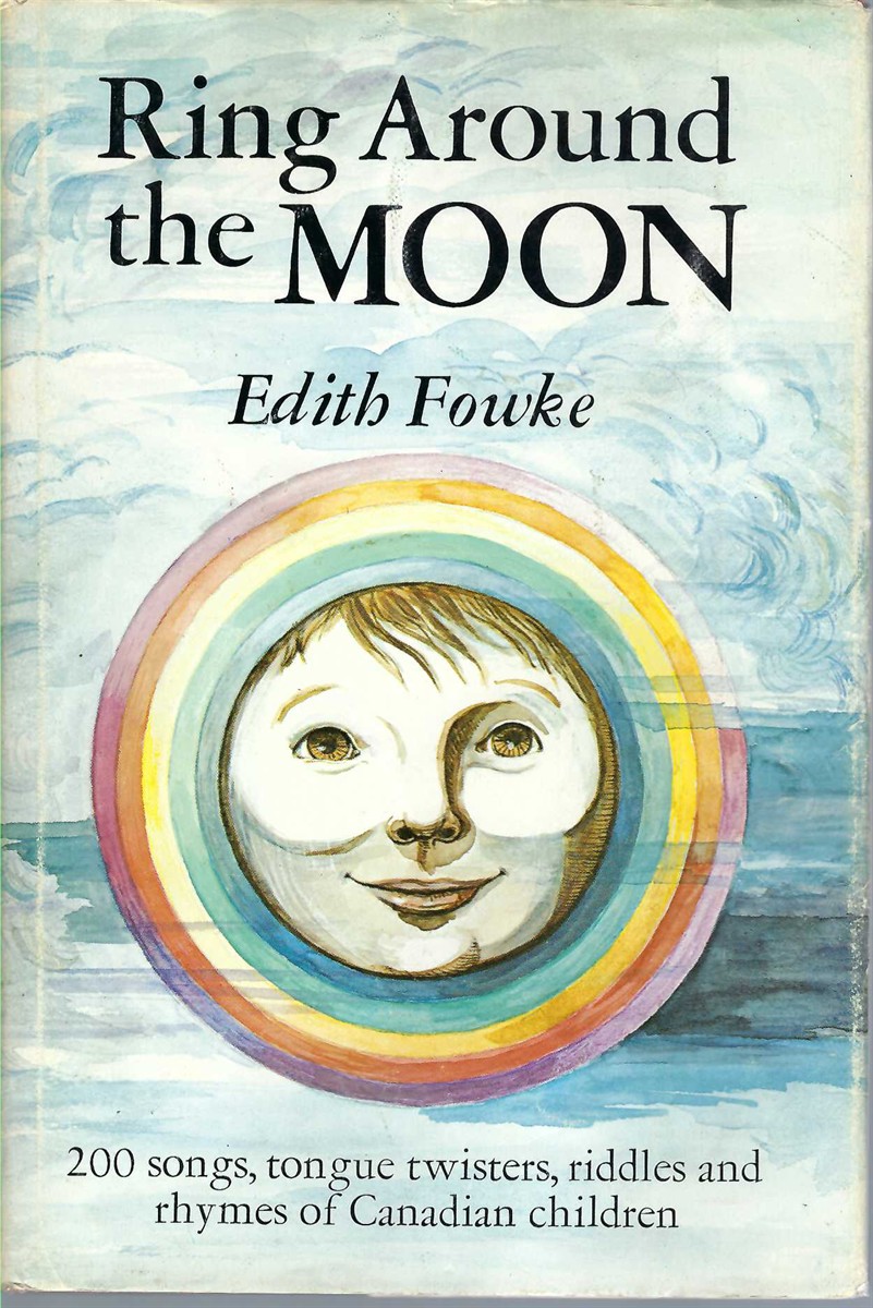 FOWKE EDITH. JUDITH GWYN BROWN, ILLUSTRATOR - Ring Around the Moon, 200 Songs, Tongue Twisters, Riddles and Rhymes