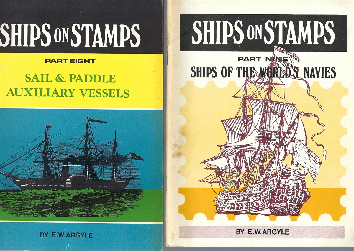 ARGYLE E. W. - Ships on Stamps: Part Eight & Part Nine: Sail & Paddle & Ships of the World's Navies.