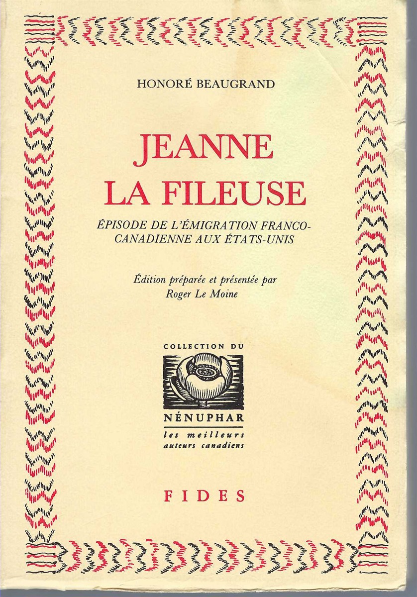 BEAUGRAND, HONOR - Jeanne la Fileuse : EPisode de L'eMigration Franco-Canadienne Aux ETats-Unis
