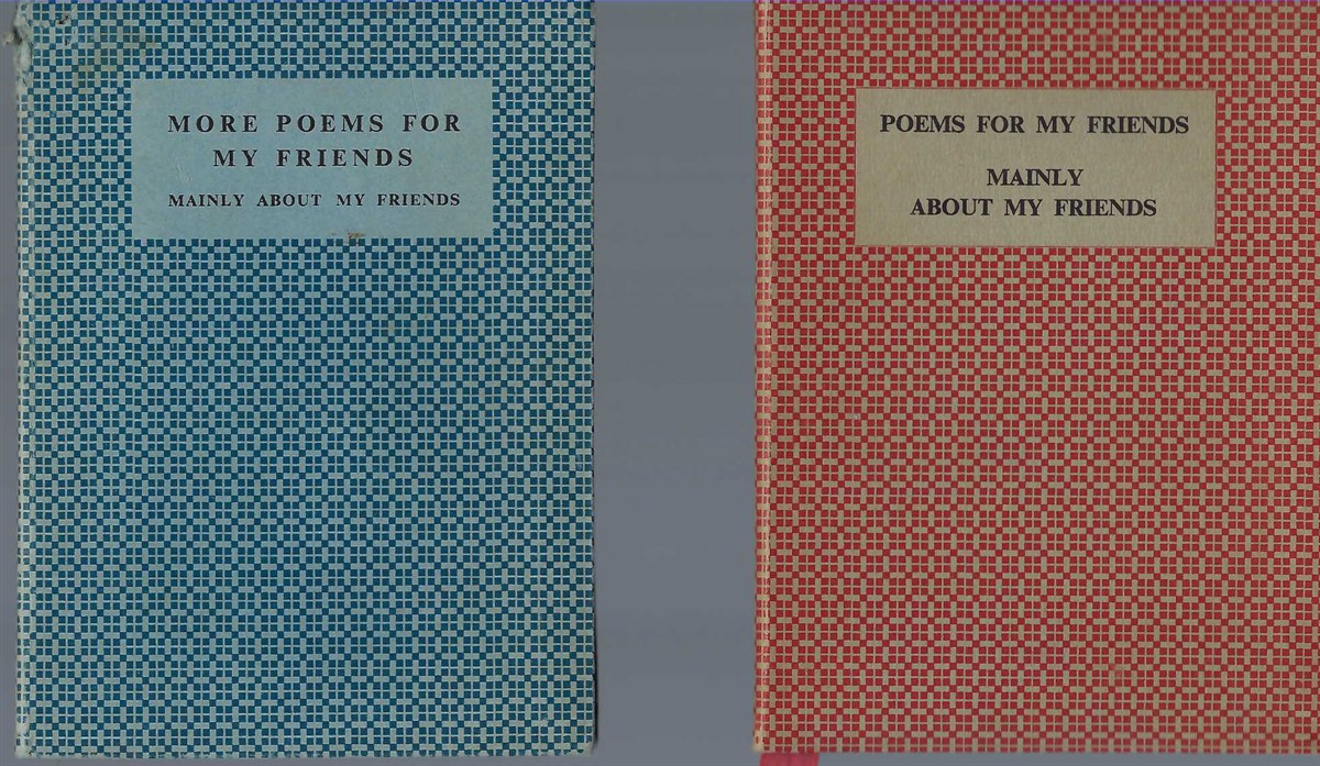 WHACKETT KHANYER - Poems for My Friends & More Poems for My Friends, Mainly About My Friends ( Two Volumes)