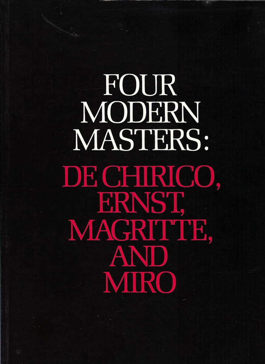 INTERNATIONAL COUNCIL OF THE MUSEUM OF MODERN ART (NEW YORK, N. Y. ) ; GLENBOW MUSEUM - Four Modern Masters: De Chirico, Ernst, Magritte, and Miro