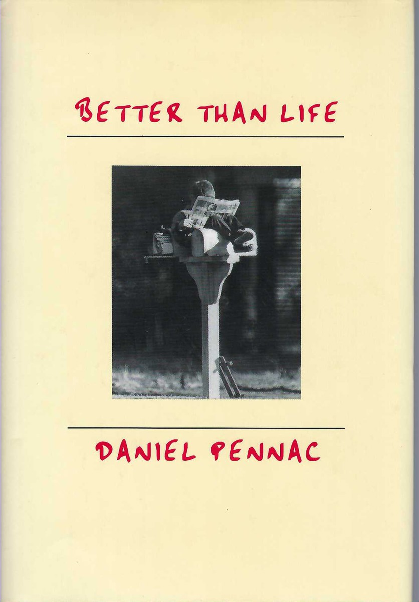 PENNAC, DANIEL & DAVID HOMEL, TRANSLATOR - Better Than Life