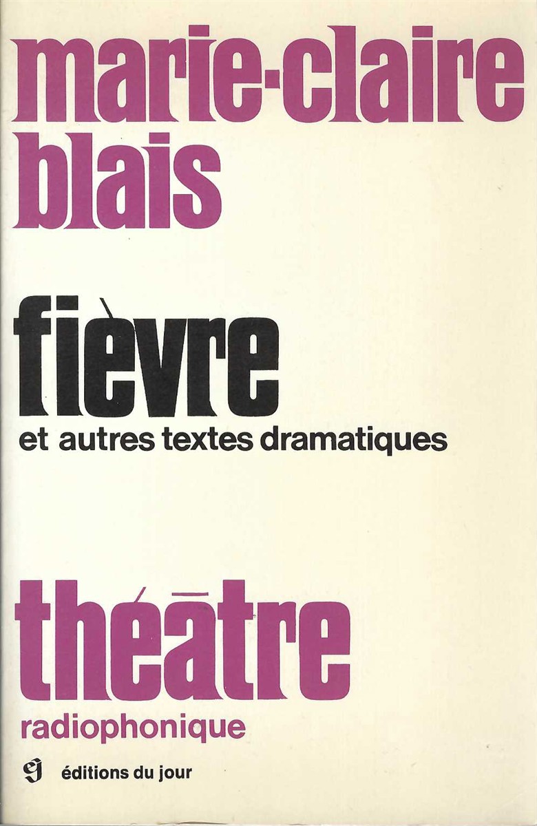 BLAIS, MARIE-CLAIRE - Fievre Et Autres Textes Dramatiques, Theatre Radiophonique