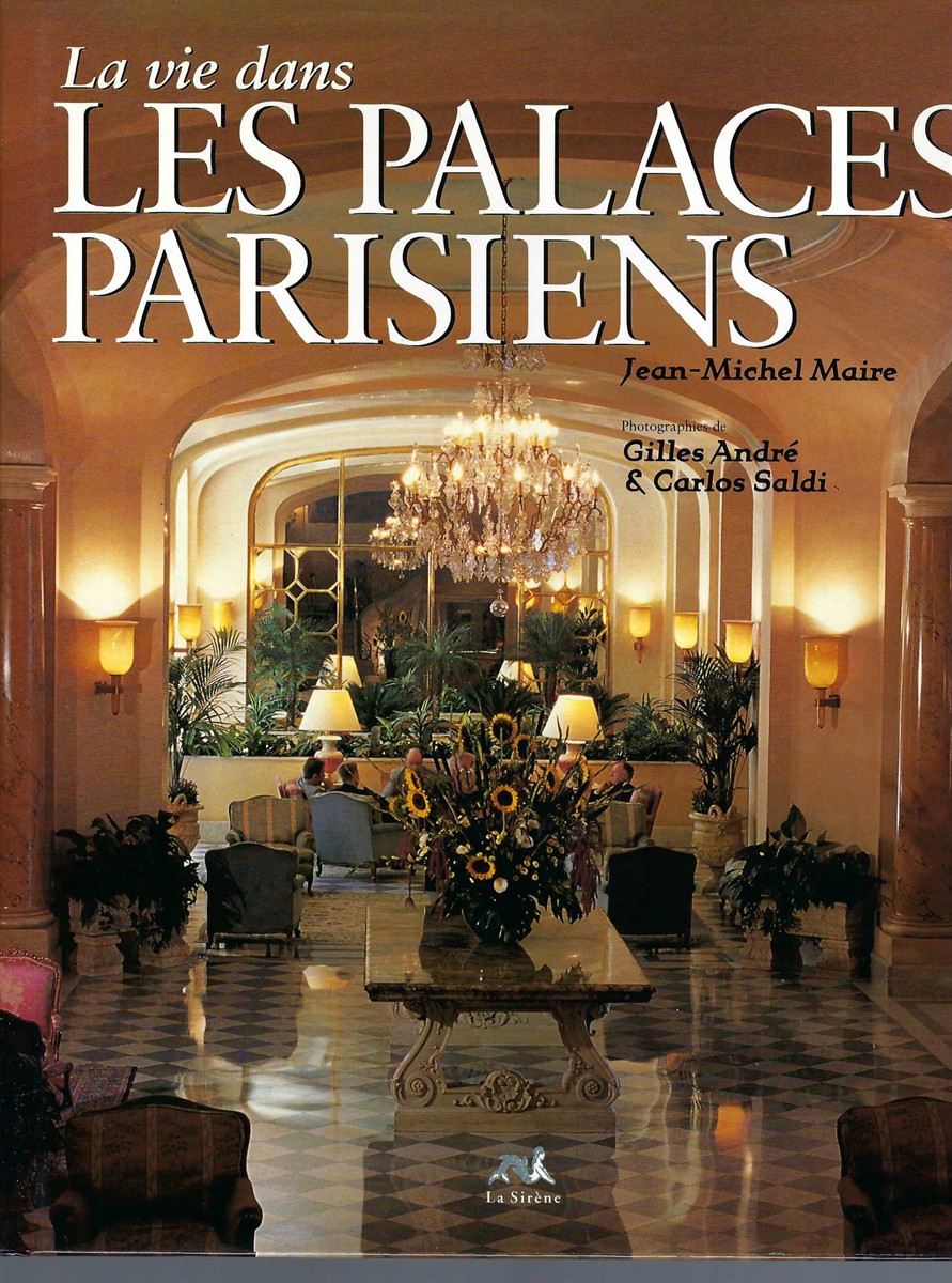 MAIRE, JEAN-MICHEL - La Vie Dans Les Palaces Parisiens