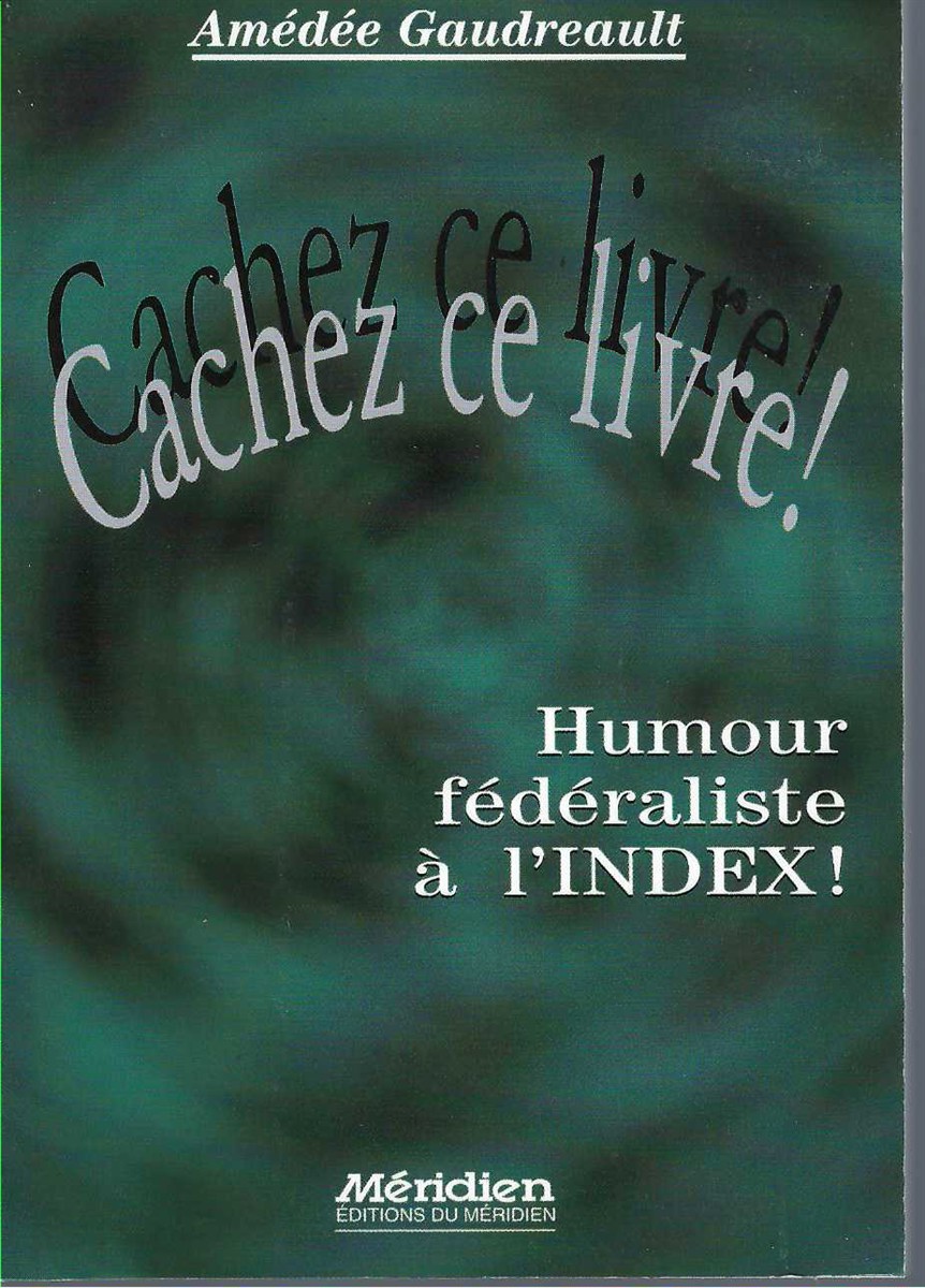 GAUDREAULT, AMEDEE - Cachez Ce Livre: Humour Federaliste a L'Index