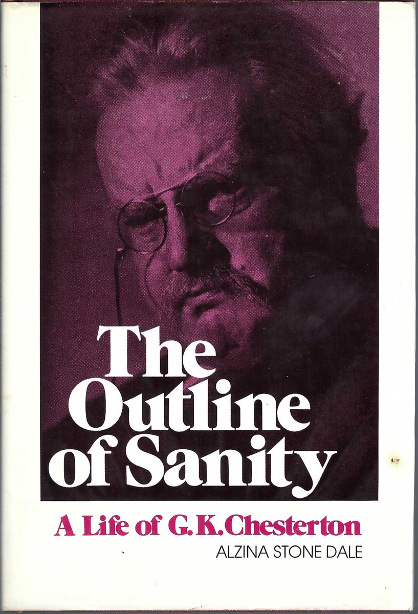 DALE, ALZINA STONE - Outline of Sanity, the a Biography of G.K. Chesterton