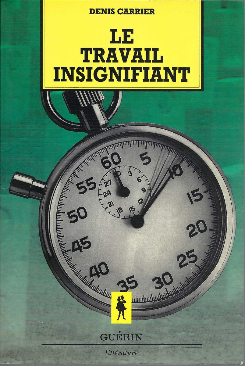 CARRIER DENIS - Le Travail Insignifiant Essai