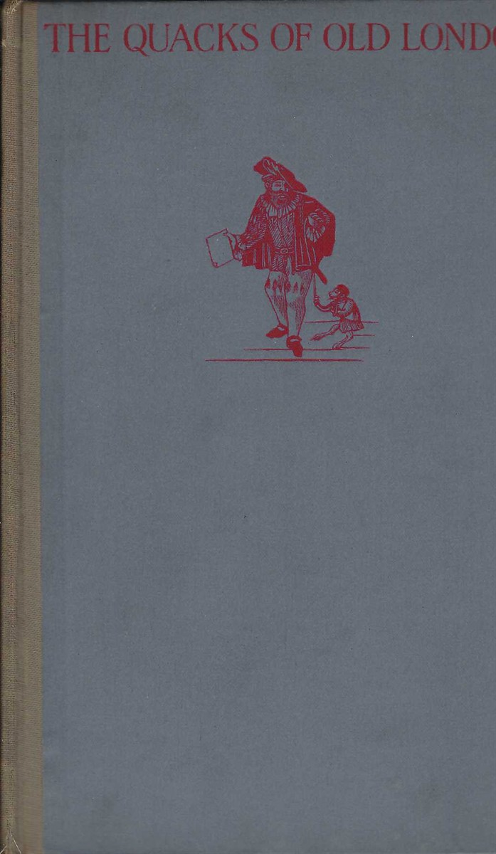 THOMPSON C. J. S. - Quacks of Old London. The