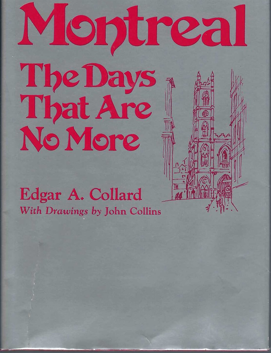 COLLARD, EDGAR ANDREW - Montreal the Days That Are No More