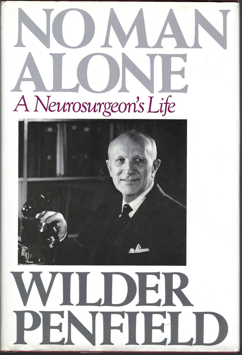 PENFIELD, WILDER - No Man Alone a Neurosurgeon's Life