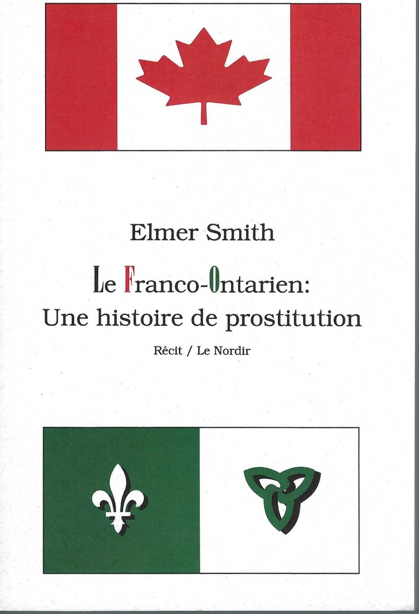 SMITH, ELMER - Le Franco-Ontarien Une Histoire de Prostitution