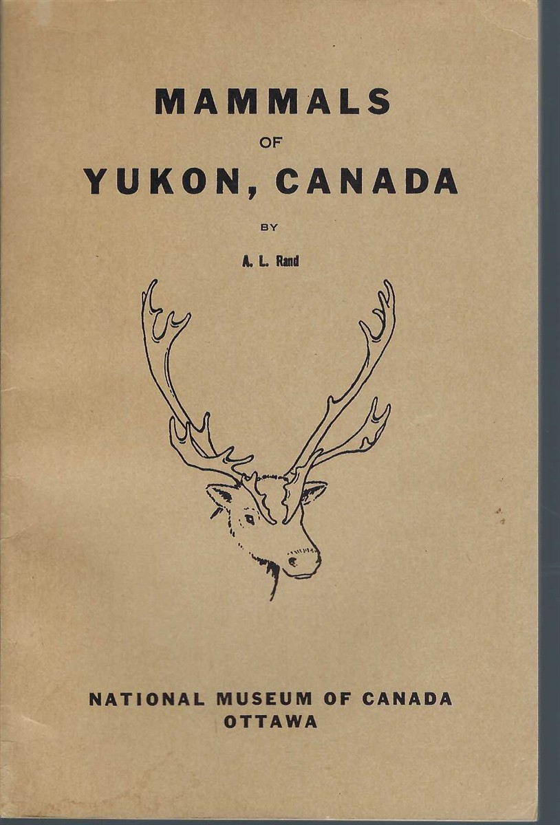 RAND A. L. - Mammals of Yukon, Canada. Bulletin No. 100. Biological Series No. 29
