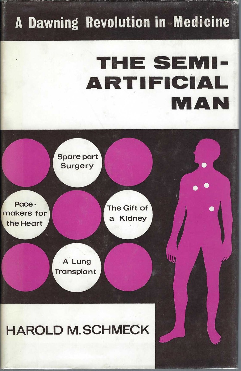 SCHMECK HAROLD M. - The Semi-Artificial Man a Dawning Revolution in Medicine