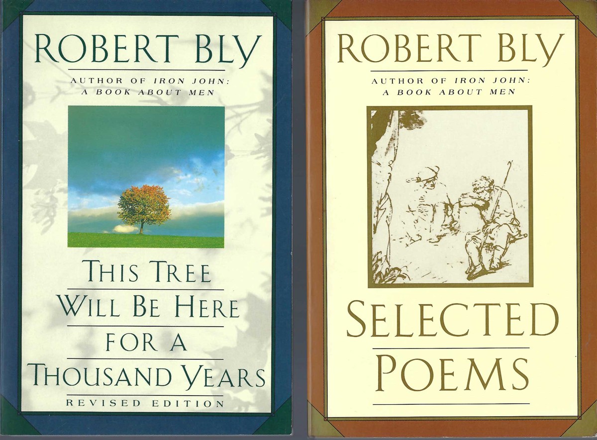 BLY, ROBERT - Selected Poems & This Tree Will Be Kere for a Hundred Years ( Two Volumes )