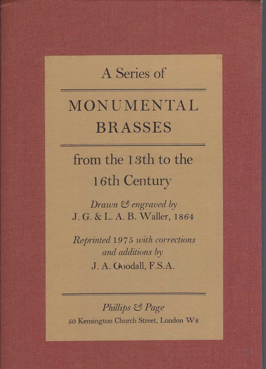 WALLER J. G. & A. B. WALLER - A Series of Monumental Brasses; from the 13th to the 16th Century