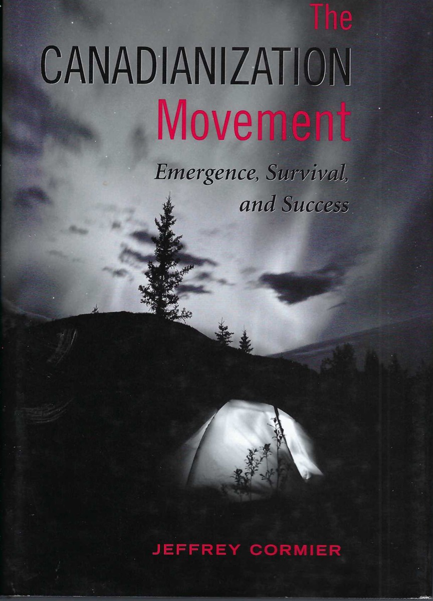 CORMIER, JEFFREY - Canadianization Movement Emergence, Survival, and Success